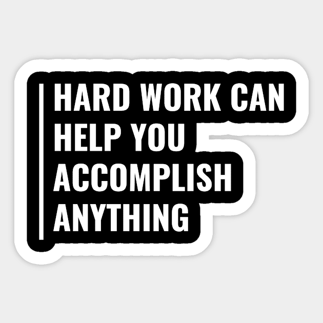 With Hard Work You Can Accomplish Anything. Hard Worker Sticker by kamodan